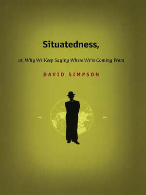 cover image of Situatedness, or, Why We Keep Saying Where We re Coming From